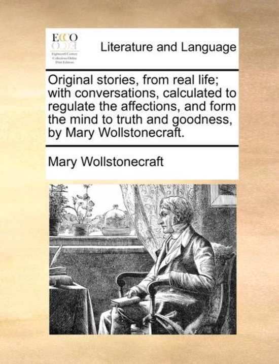 Foto: Original stories from real life with conversations calculated to regulate the affections and form the mind to truth and goodness by mary wollstonecraft 