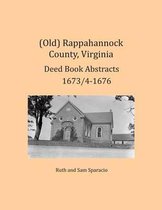 (Old) Rappahannock County, Virginia Deed Book Abstracts 1673/4-1676