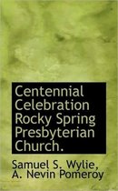 Centennial Celebration Rocky Spring Presbyterian Church.
