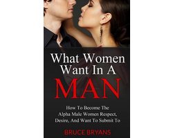 Omslag van What Women Want In A Man