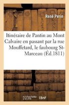 Litterature- Itin�raire de Pantin Au Mont Calvaire En Passant Par La Rue Mouffetard, Le Faubourg St-Marceau,