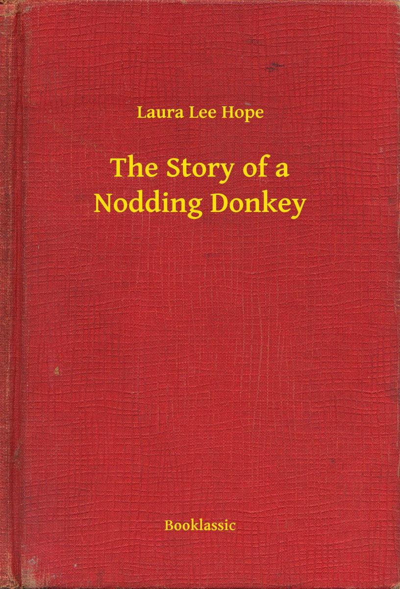 The Story of a Nodding Donkey - Laura Lee Hope