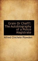 Grain or Chaff?