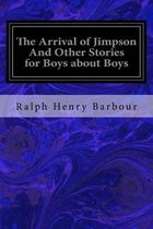 The Arrival of Jimpson And Other Stories for Boys about Boys