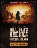 Dracula's America - Dracula's America: Shadows of the West: Hunting Grounds