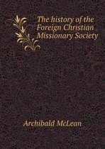 The history of the Foreign Christian Missionary Society