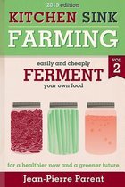 Kitchen Sink Farming Volume 2: Fermenting