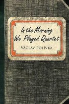 In the Morning We Played Quartet