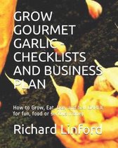 Grow Gourmet Garlic - Checklists and Business Plan