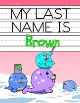 My Last Name is Brown