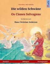 Die Wilden Schw ne - OS Cisnes Selvagens. Zweisprachiges Kinderbuch Nach Einem M rchen Von Hans Christian Andersen (Deutsch - Portugiesisch)