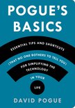 Pogue's Basics 1 - Pogue's Basics: Essential Tips and Shortcuts (That No One Bothers to Tell You) for Simplifying the Technology in Your Life