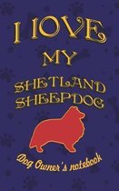 I Love My Shetland Sheepdog - Dog Owner's Notebook