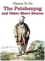 Classics To Go - The Petchenyeg and Other Short Stories