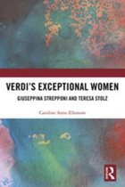 Verdi�s Exceptional Women: Giuseppina Strepponi and Teresa Stolz