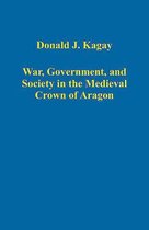War, Government, and Society in the Medieval Crown of Aragon