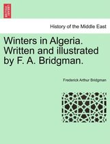 Winters in Algeria. Written and Illustrated by F. A. Bridgman.