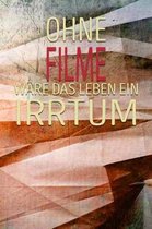 Ohne Filme W re Das Leben Ein Irrtum