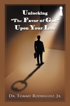 Unlocking  The Favor of God  Upon Your Life