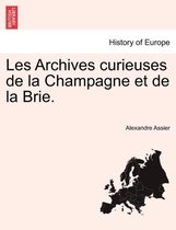 Les Archives Curieuses de La Champagne Et de La Brie.