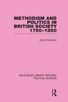 Methodism and Politics in British Society 1750-1850