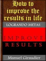 How to improve the results in life