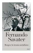Biblioteca Fernando Savater - Borges: la ironía metafísica