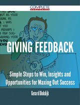 Giving Feedback - Simple Steps to Win, Insights and Opportunities for Maxing Out Success