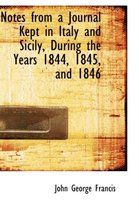 Notes from a Journal Kept in Italy and Sicily, During the Years 1844, 1845, and 1846