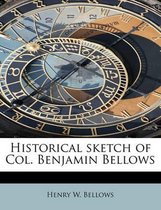Historical Sketch of Col. Benjamin Bellows