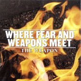 Where Fear And Weapons Meet - The Weapon (CD)