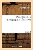 Sciences- Pal�ontologie: Monographies. Vol. 8