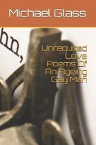 Unrequited Love Poems of an Ageing Gay Man