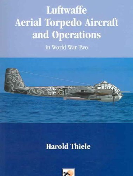 Luftwaffe Aerial Torpedo Aircraft and Operations in World War Two