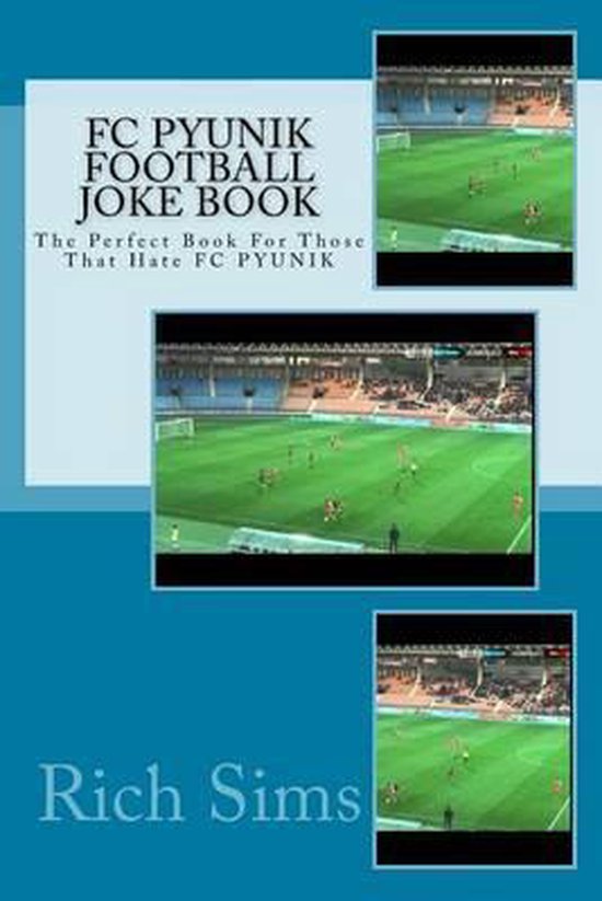 FC PYUNIK Football Joke Book, Rich Sims 9781518685132 Boeken