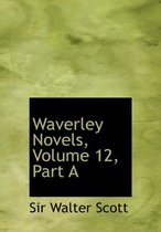 Waverley Novels, Volume 12, Part a