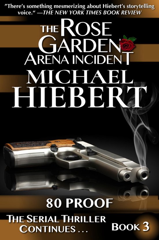 80 Proof (The Rose Garden Arena Incident, Book 3) (ebook), Michael