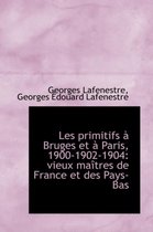 Les Primitifs Bruges Et Paris, 1900-1902-1904