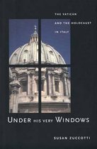 Under his Very Windows - The Vatican & the Holocaust in Italy