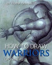 How to Draw Warriors of Fantasy