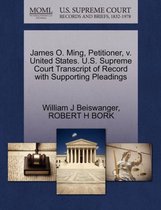 James O. Ming, Petitioner, V. United States. U.S. Supreme Court Transcript of Record with Supporting Pleadings