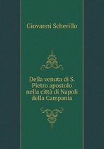 Della venuta di S. Pietro apostolo nella citta di Napoli della Campania