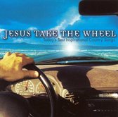 Jesus Take the Wheel: Today's Best Inspirational Country Songs