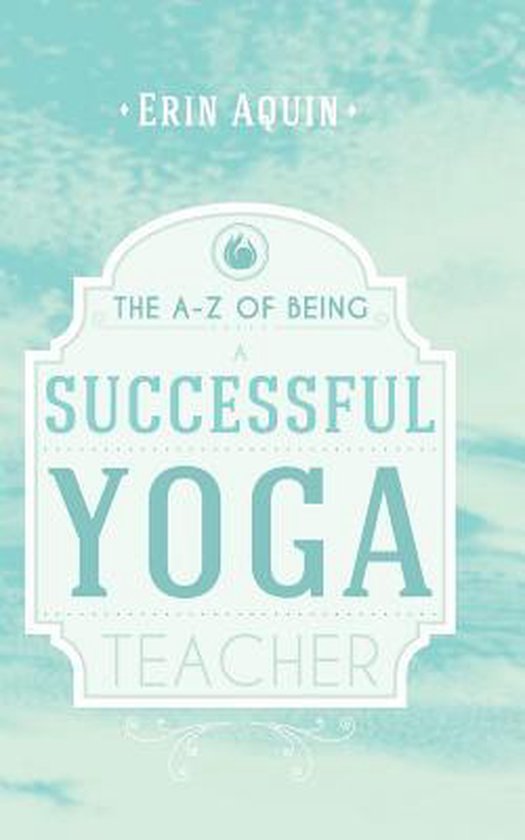 The A-Z of Being a Successful Yoga Teacher - cover