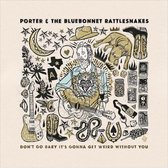 Porter And The Bluebonnet Rattlesnakes - Don't Go Baby It's Gonna Get Weird Without Me (LP)