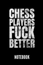 Chess Players Fuck Better Notebook