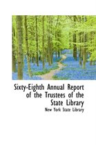 Sixty-Eighth Annual Report of the Trustees of the State Library