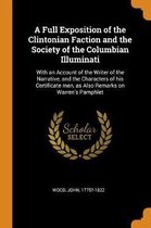 A Full Exposition of the Clintonian Faction and the Society of the Columbian Illuminati