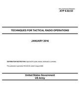 Army Techniques Publication ATP 6-02.53 Techniques for Tactical Radio Operations January 2016