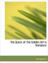 The Quest of the Golden Girl a Romance